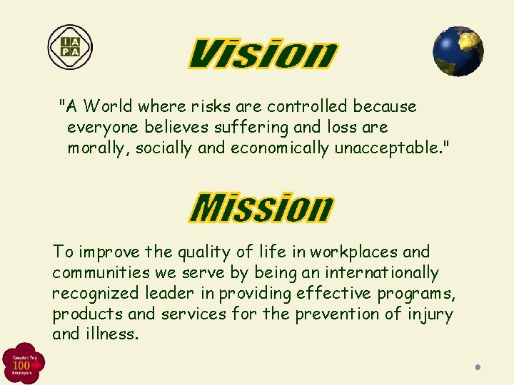 "A World where risks are controlled because everyone believes suffering and loss are morally,
