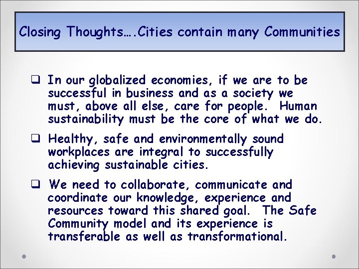 Closing Thoughts…. Cities contain many Communities q In our globalized economies, if we are