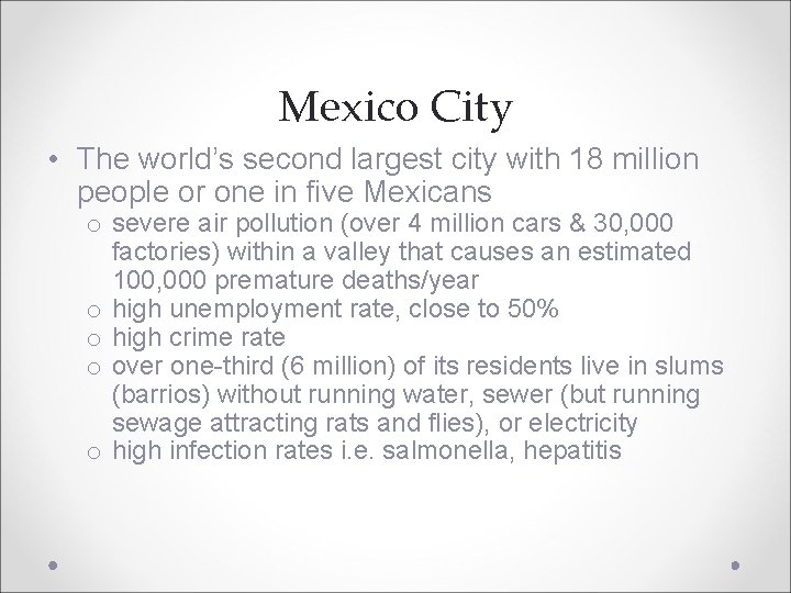 Mexico City • The world’s second largest city with 18 million people or one