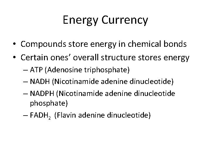 Energy Currency • Compounds store energy in chemical bonds • Certain ones’ overall structure Energy Currency • Compounds store energy in chemical bonds • Certain ones’ overall structure