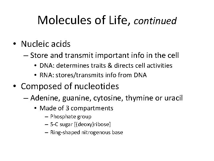 Molecules of Life, continued • Nucleic acids – Store and transmit important info in Molecules of Life, continued • Nucleic acids – Store and transmit important info in