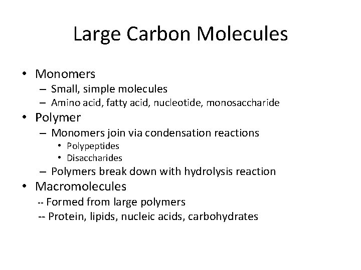 Large Carbon Molecules • Monomers – Small, simple molecules – Amino acid, fatty acid, Large Carbon Molecules • Monomers – Small, simple molecules – Amino acid, fatty acid,