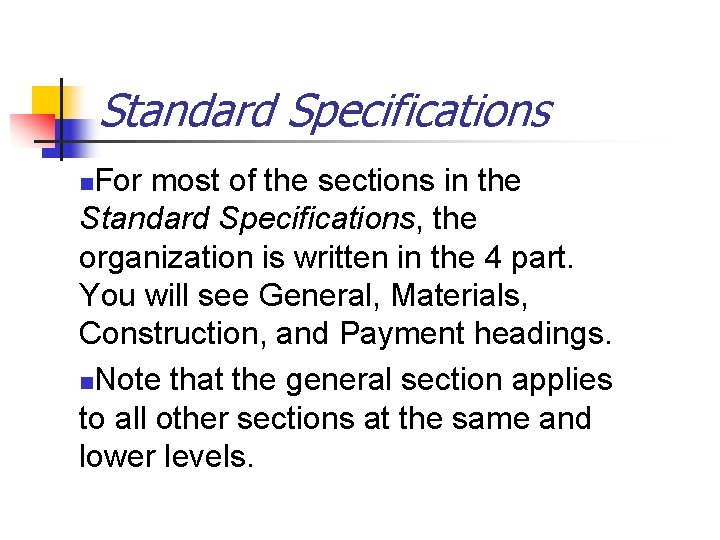 Standard Specifications For most of the sections in the Standard Specifications, the organization is