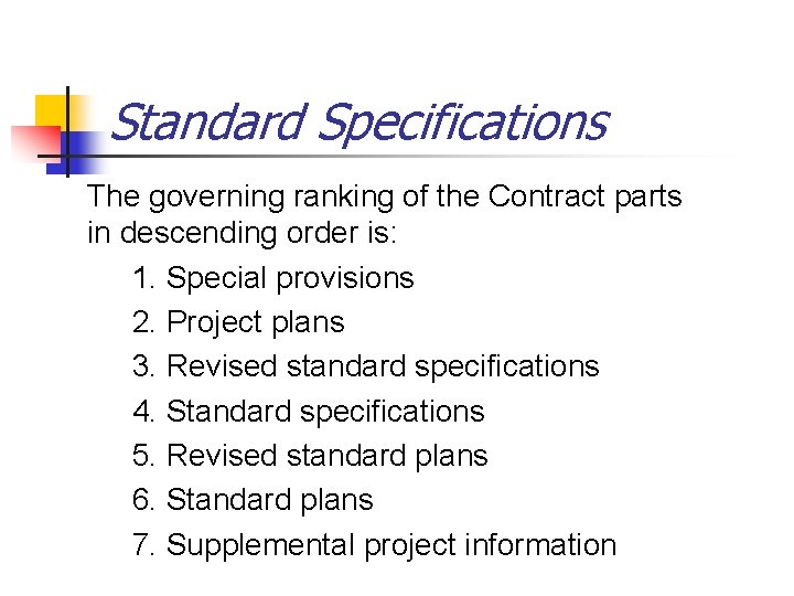 Standard Specifications The governing ranking of the Contract parts in descending order is: 1.