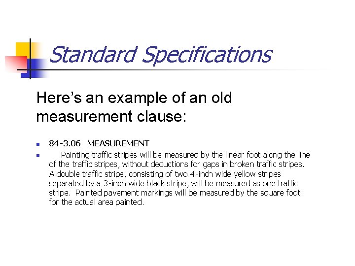 Standard Specifications Here’s an example of an old measurement clause: n n 84‑ 3.