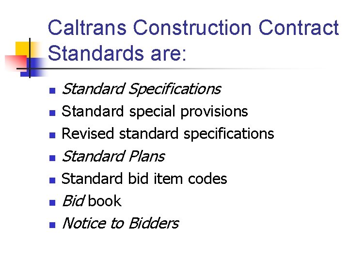 Caltrans Construction Contract Standards are: n Standard Specifications n Standard special provisions Revised standard