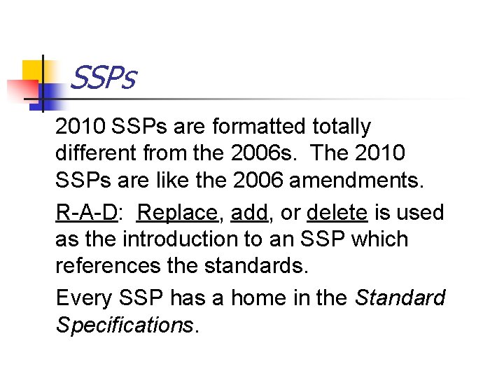 SSPs 2010 SSPs are formatted totally different from the 2006 s. The 2010 SSPs