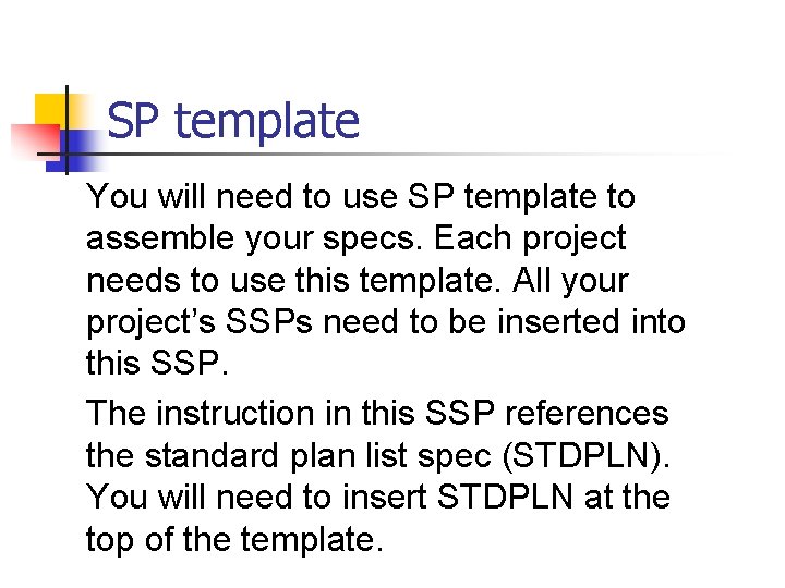 SP template You will need to use SP template to assemble your specs. Each