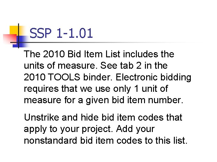 SSP 1 -1. 01 The 2010 Bid Item List includes the units of measure.