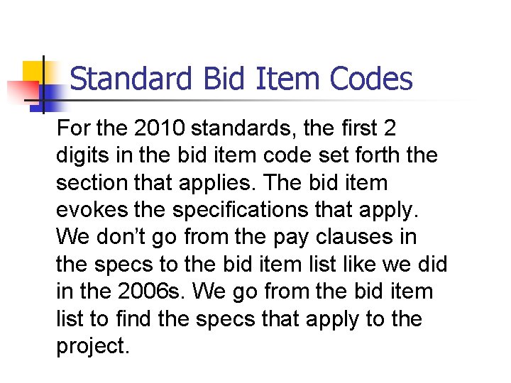 Standard Bid Item Codes For the 2010 standards, the first 2 digits in the