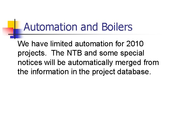 Automation and Boilers We have limited automation for 2010 projects. The NTB and some