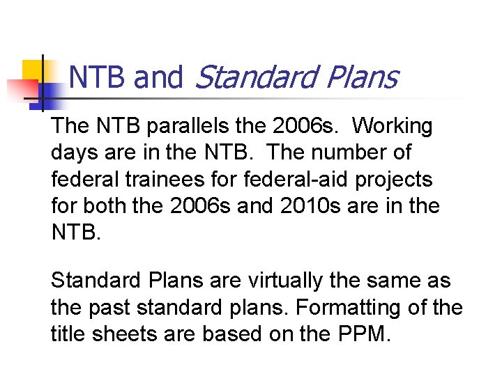 NTB and Standard Plans The NTB parallels the 2006 s. Working days are in