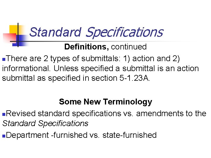 Standard Specifications Definitions, continued n. There are 2 types of submittals: 1) action and