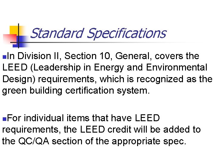 Standard Specifications In Division II, Section 10, General, covers the LEED (Leadership in Energy