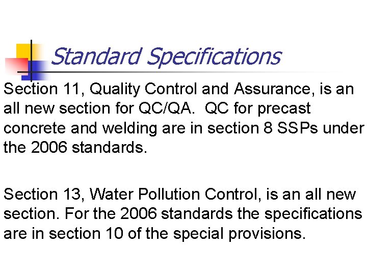 Standard Specifications Section 11, Quality Control and Assurance, is an all new section for