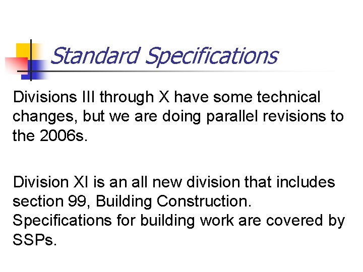 Standard Specifications Divisions III through X have some technical changes, but we are doing