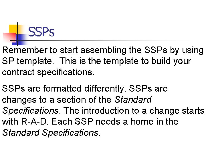 SSPs Remember to start assembling the SSPs by using SP template. This is the