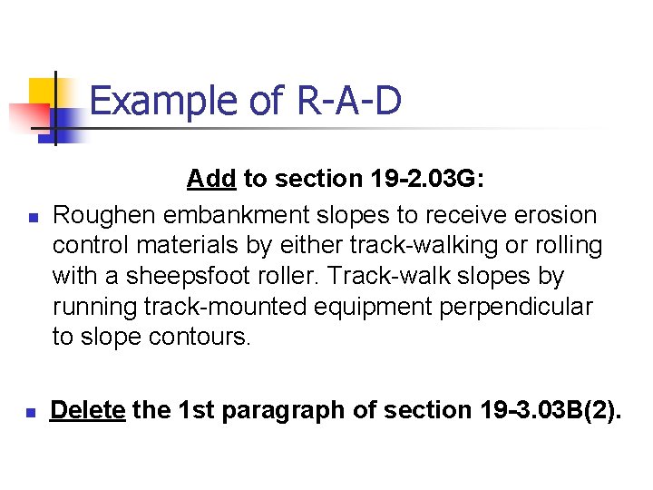 Example of R-A-D n n Add to section 19 -2. 03 G: Roughen embankment
