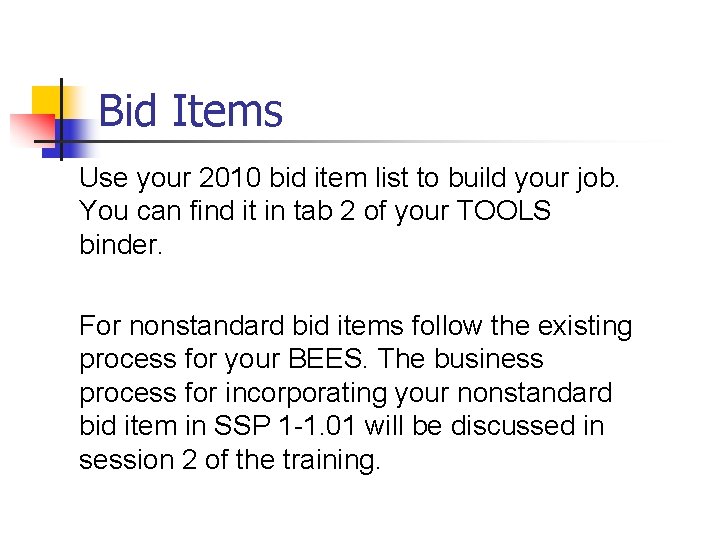 Bid Items Use your 2010 bid item list to build your job. You can