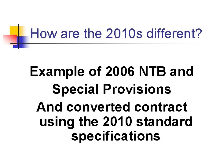 How are the 2010 s different? Example of 2006 NTB and Special Provisions And