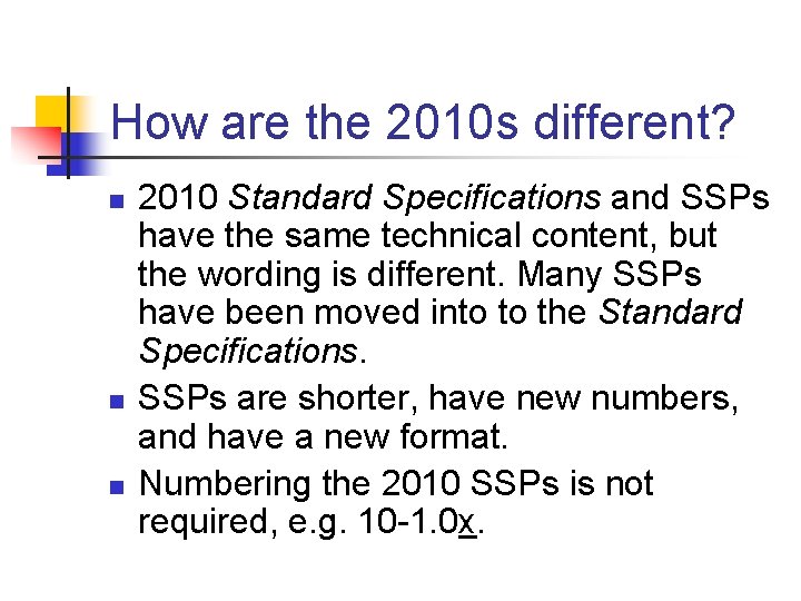 How are the 2010 s different? n n n 2010 Standard Specifications and SSPs