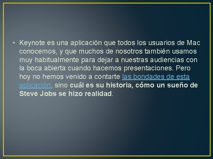 • Keynote es una aplicación que todos los usuarios de Mac conocemos, y • Keynote es una aplicación que todos los usuarios de Mac conocemos, y