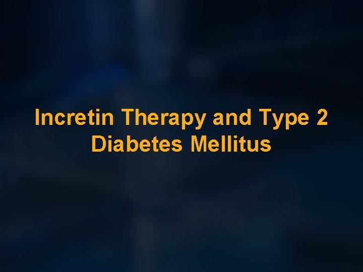 Incretin Therapy and Type 2 Diabetes Mellitus 