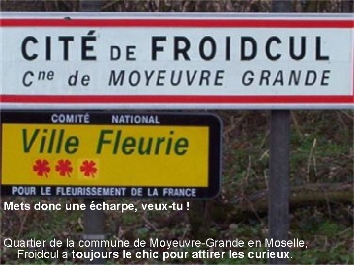 Mets donc une écharpe, veux-tu ! Quartier de la commune de Moyeuvre-Grande en Moselle,