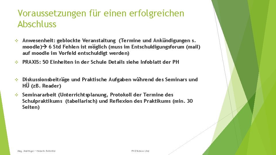 Voraussetzungen für einen erfolgreichen Abschluss v Anwesenheit: geblockte Veranstaltung (Termine und Ankündigungen s. moodle)