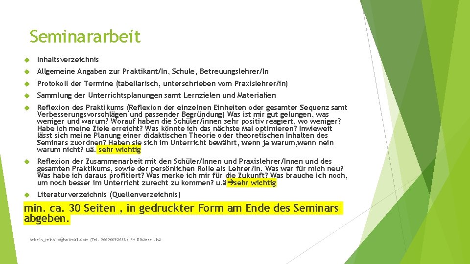 Seminararbeit Inhaltsverzeichnis Allgemeine Angaben zur Praktikant/In, Schule, Betreuungslehrer/In Protokoll der Termine (tabellarisch, unterschrieben vom