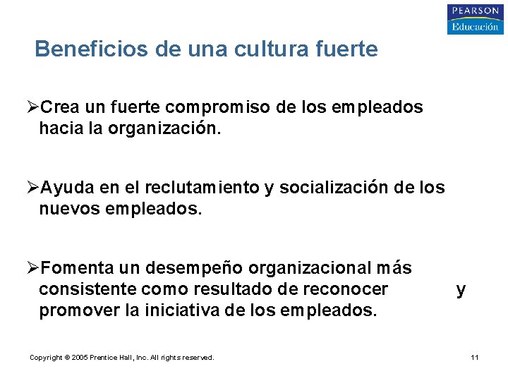 Beneficios de una cultura fuerte ØCrea un fuerte compromiso de los empleados hacia la