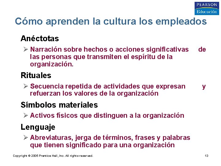 Cómo aprenden la cultura los empleados • Anéctotas Ø Narración sobre hechos o acciones