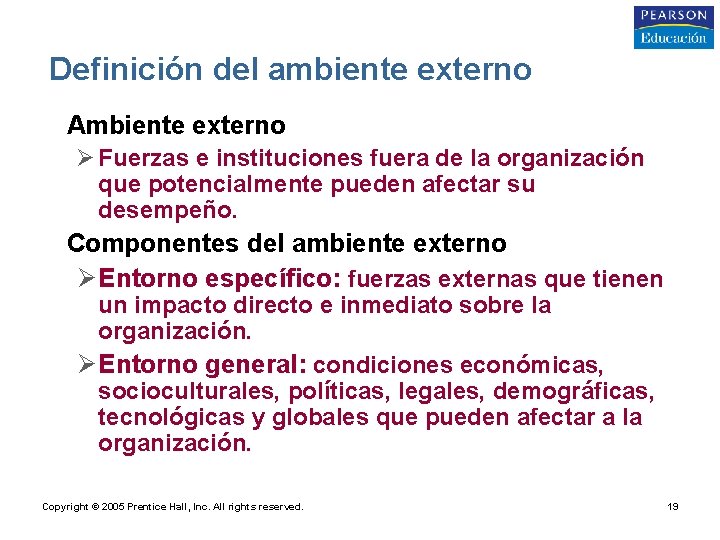 Definición del ambiente externo • Ambiente externo Ø Fuerzas e instituciones fuera de la