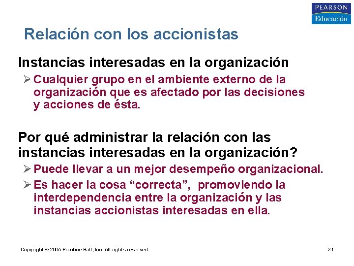 Relación con los accionistas • Instancias interesadas en la organización Ø Cualquier grupo en