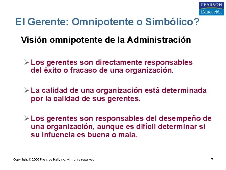 El Gerente: Omnipotente o Simbólico? • Visión omnipotente de la Administración Ø Los gerentes