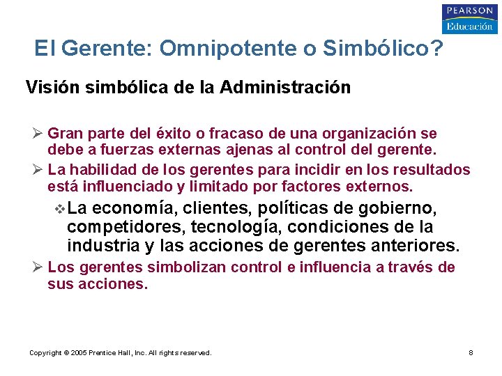 El Gerente: Omnipotente o Simbólico? • Visión simbólica de la Administración Ø Gran parte