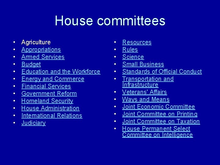 House committees • • • Agriculture Appropriations Armed Services Budget Education and the Workforce