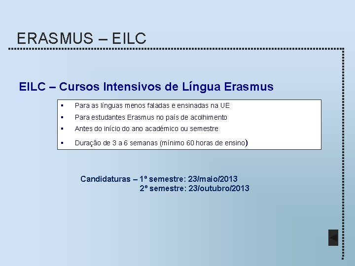 ERASMUS – EILC – Cursos Intensivos de Língua Erasmus § Para as línguas menos