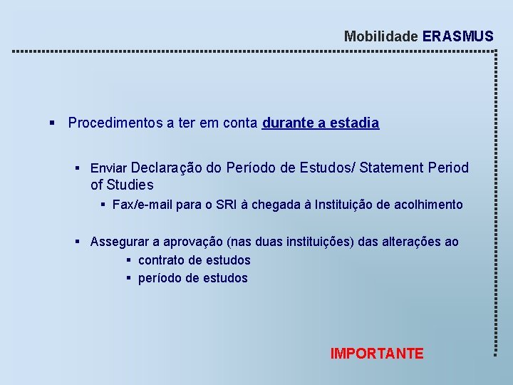 Mobilidade ERASMUS § Procedimentos a ter em conta durante a estadia § Enviar Declaração