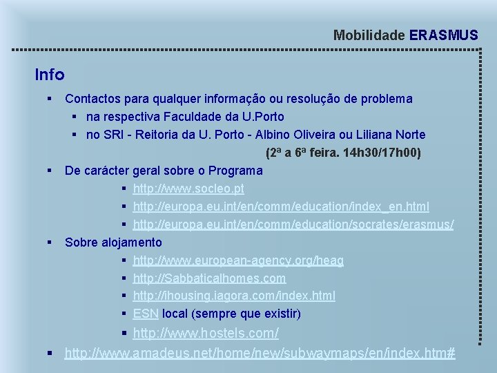 Mobilidade ERASMUS Info § § § Contactos para qualquer informação ou resolução de problema