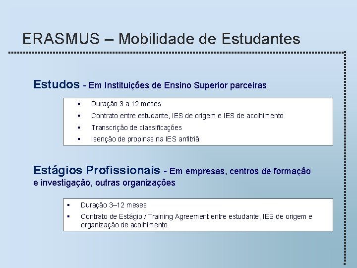 ERASMUS – Mobilidade de Estudantes Estudos - Em Instituições de Ensino Superior parceiras §