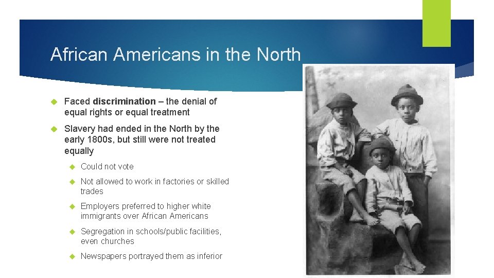 African Americans in the North Faced discrimination – the denial of equal rights or