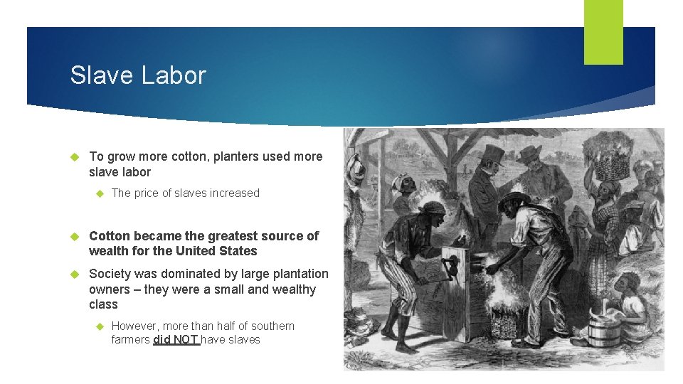 Slave Labor To grow more cotton, planters used more slave labor The price of