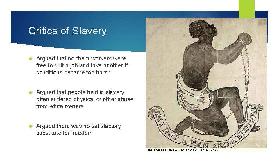 Critics of Slavery Argued that northern workers were free to quit a job and