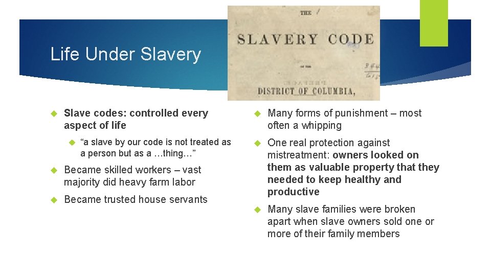 Life Under Slavery Slave codes: controlled every aspect of life “a slave by our