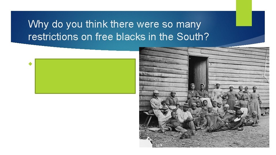 Why do you think there were so many restrictions on free blacks in the