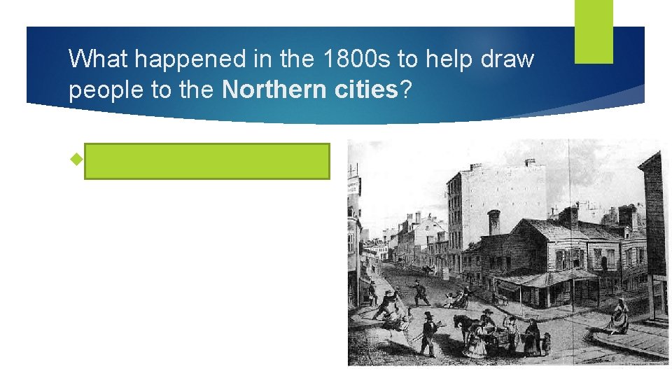 What happened in the 1800 s to help draw people to the Northern cities?
