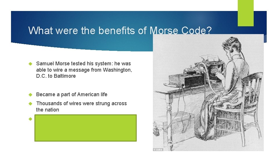 What were the benefits of Morse Code? Samuel Morse tested his system: he was