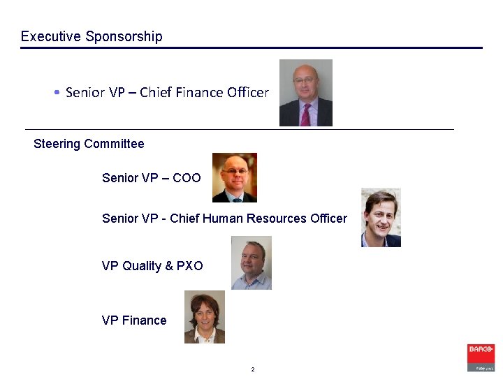 Executive Sponsorship • Senior VP – Chief Finance Officer Steering Committee Senior VP –