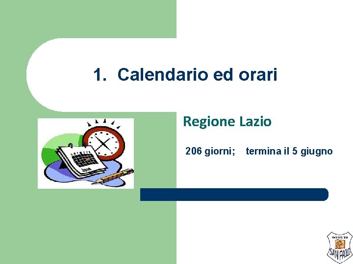 1. Calendario ed orari Regione Lazio 206 giorni; termina il 5 giugno 